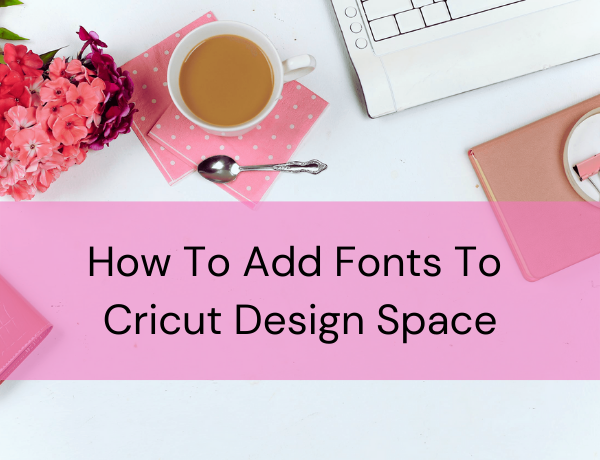 How to Add Fonts to Cricut Design Space – Peachy Keen Papercrafts